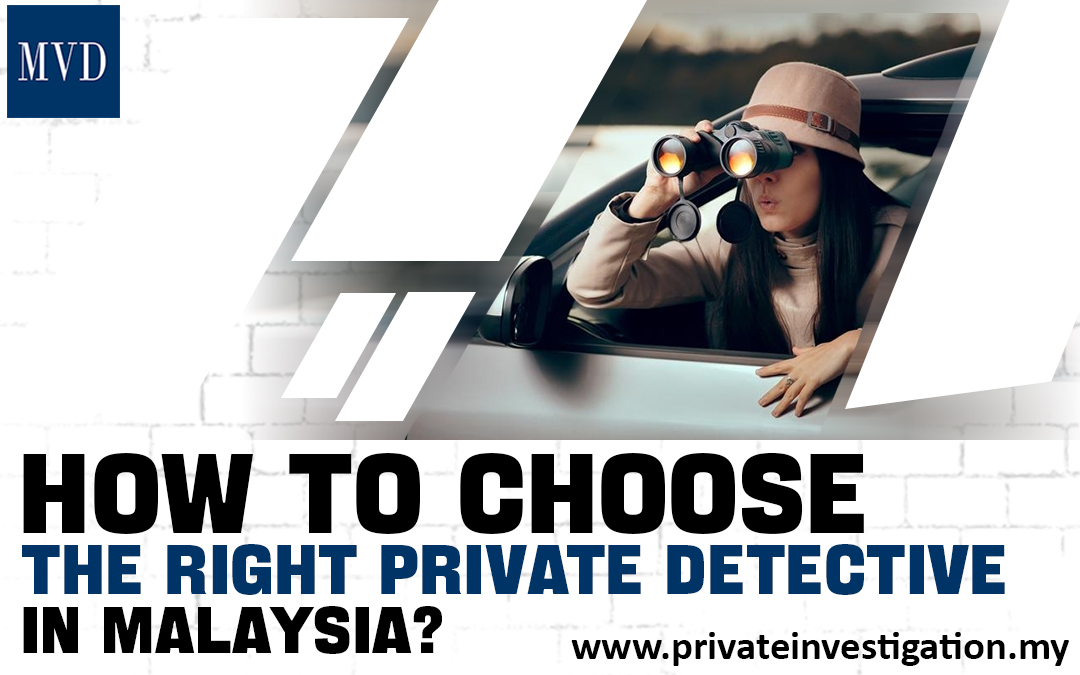 How to Choose the Right Private Detective in Malaysia?